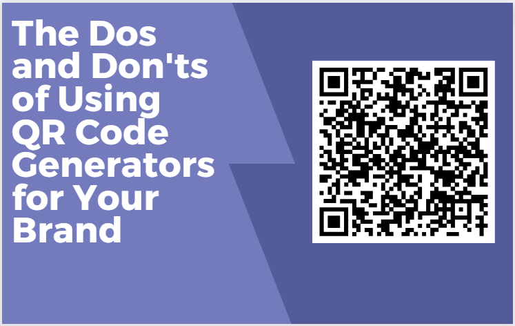 The Dos and Don'ts of Using QR Code Generators for Your Brand